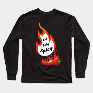 Eat Only Spicy Fire Red Chili pepper Long Sleeve T-Shirt